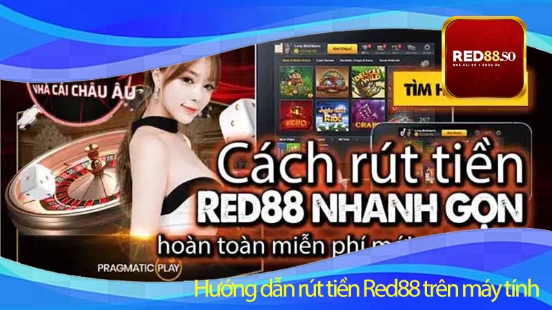 Hướng dẫn rút tiền Red88 trên máy tính