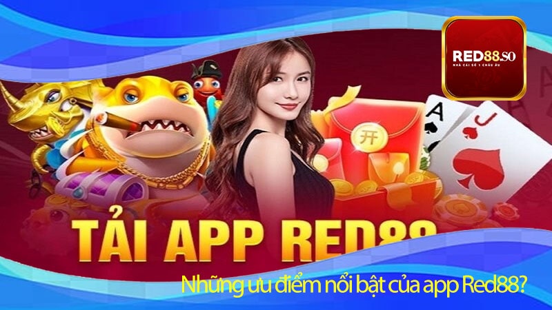 Những ưu điểm nổi bật của app Red88?